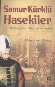 Selis Samur Kürklü Hasekiler                                                                                                                                                                                                                                   