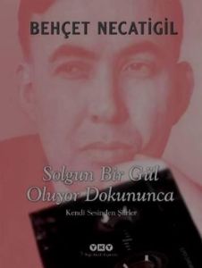 Solgun Bir Gül Oluyor Dokununca                                                                                                                                                                                                                                