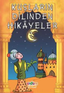 Kuşların Dilinden Hikayeler                                                                                                                                                                                                                                    