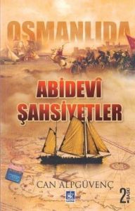 Osmanlıda Abidevi Şahsiyetler                                                                                                                                                                                                                                  