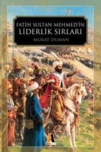 Fatih Sultan Mehmed’in Liderlik Sırları                                                                                                                                                                                                                        