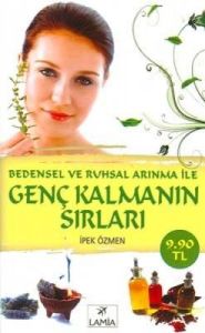 Bedensel ve Ruhsal Arınma ile Genç Kalmanın Sırlar                                                                                                                                                                                                             