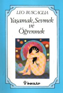 Yaşamak, Sevmek ve Öğrenmek                                                                                                                                                                                                                                    