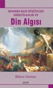 Modern Batı Düşüncesi Hıristiyanlık ve Din Algısı                                                                                                                                                                                                              