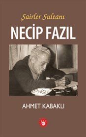 Şairler Sultanı Necip Fazıl                                                                                                                                                                                                                                    