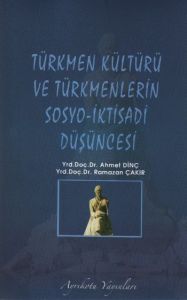 Türkmen Kültürü ve Türkmenlerin Sosyo-İktisadi Dü                                                                                                                                                                                                              