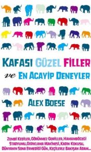 Kafası Güzel Filler ve En Acayip Deneyler                                                                                                                                                                                                                      