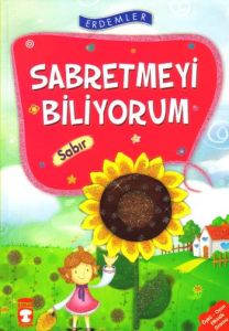 Erdemler: Sabretmeyi Biliyorum - Sabır                                                                                                                                                                                                                         