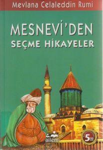 Mesnevi’den Seçme Hikayeler                                                                                                                                                                                                                                    