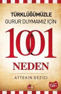 Türklüğümüzle Gurur Duymamız İçin 1001 Neden                                                                                                                                                                                                                   