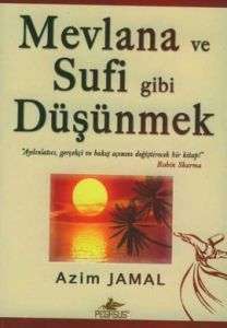 Mevlana ve Sufi Gibi Düşünmek                                                                                                                                                                                                                                  