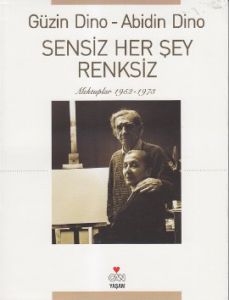 Sensiz Her Şey Renksiz Mektuplar 1952-1973                                                                                                                                                                                                                     