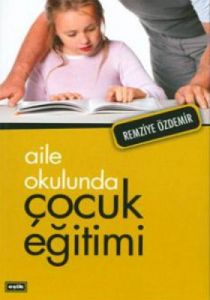 Aile Okulunda Çocuk Eğitimi                                                                                                                                                                                                                                    