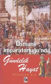 Osmanlı İmparatorluğu’nda Gündelik Hayat                                                                                                                                                                                                                       