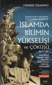 İslam’da Bilimin Yükselişi ve Çöküşü (827-1107)                                                                                                                                                                                                                