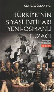 Türkiye’nin Siyasi İntiharı Yeni Osmanlı Tuzağı                                                                                                                                                                                                                