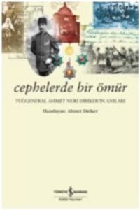 Cephelerde Bir Ömür - Tuğgeneral Ahmet Nuri Dirike                                                                                                                                                                                                             