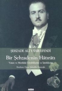 Şehzade Ali Vasıb Efendi : Bir Şehzadenin Hatıratı                                                                                                                                                                                                             