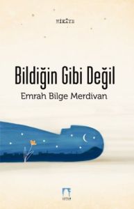 Bildiğin Gibi Değil                                                                                                                                                                                                                                            