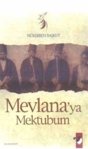 Mevlana’ya Mektubum                                                                                                                                                                                                                                            