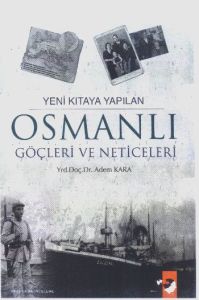 Yeni Kıtaya Yapılan Osmanlı Göçleri Ve Neticeleri                                                                                                                                                                                                              