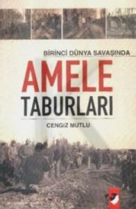 Birinci Dünya Savaşında Amele Taburları                                                                                                                                                                                                                        