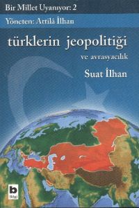 Türklerin Jeopolitiği ve Avrasyacılık  Bir Millet                                                                                                                                                                                                              