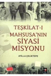 Teşkilat-ı Mahsusa’nın Siyasi Misyonu                                                                                                                                                                                                                          