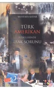 Türk Amerikan İlişkilerine Irak Sorunu                                                                                                                                                                                                                         