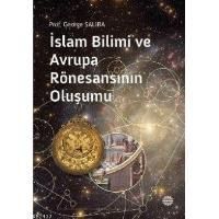 İslam Bilimi ve Avrupa Rönesansının Oluşumu                                                                                                                                                                                                                    