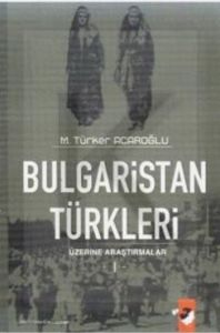 Bulgaristan Türkleri Üzerine Araştımalar 1                                                                                                                                                                                                                     