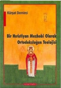 Bir Hıristiyan Mezhebi Olarak Ortodoksluğun Teoloj                                                                                                                                                                                                             