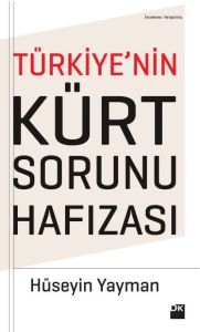 Türkiye’nin Kürt Sorunu Hafızası                                                                                                                                                                                                                               