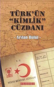 Türk’ün Kimlik Cüzdanı                                                                                                                                                                                                                                         