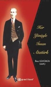 Her Yönüyle İnsan Atatürk                                                                                                                                                                                                                                      