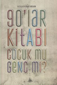 90’lar Kitabı - Çocuk mu, Genç mi?                                                                                                                                                                                                                             