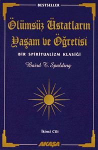 Ölümsüz Üstatların Yaşam ve Öğretisi Bir Spiritüal                                                                                                                                                                                                             