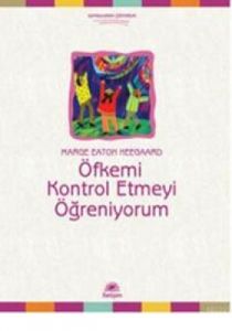 Öfkemi Kontrol Etmeyi Öğreniyorum                                                                                                                                                                                                                              