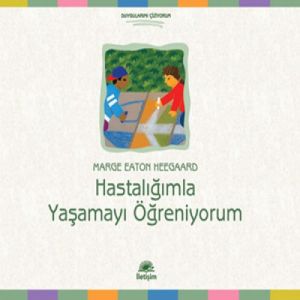 Hastalığımla Yaşamayı Öğreniyorum                                                                                                                                                                                                                              