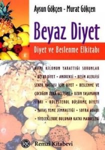 Beyaz Diyet: Diyet ve Beslenme El Kitabı                                                                                                                                                                                                                       