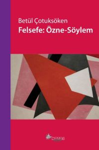 Felsefe: Özne - Söylem                                                                                                                                                                                                                                         