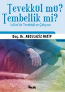 Tevekkül mü? Tembellik mi?                                                                                                                                                                                                                                     