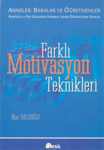 Farklı Motivasyon Teknikleri: Anneler, Babalar ve                                                                                                                                                                                                              