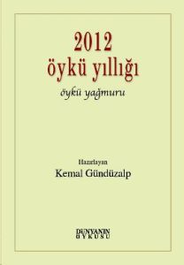 2012 Öykü Yıllığı Öykü Yağmuru                                                                                                                                                                                                                                 