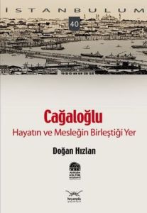 Cağaloğlu - Hayatın ve Mesleğin Birleştiği Yer                                                                                                                                                                                                                 