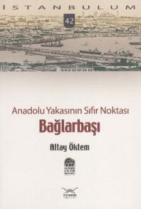 Anadolu Yakasının Sıfır Noktası: Bağlarbaşı - İsta                                                                                                                                                                                                             