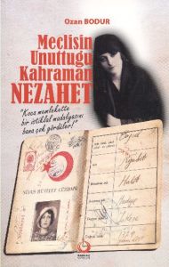 Meclisin Unuttuğu Kahraman Nezahet                                                                                                                                                                                                                             