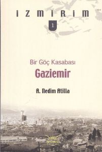 Bir Göç Kasabası: Gaziemir - İzmirim 1                                                                                                                                                                                                                         