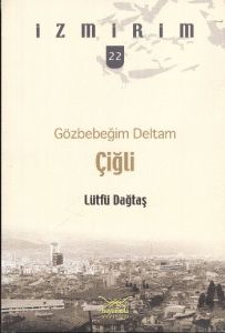 Gözbebeğim Deltam: Çiğli - İzmirim 22                                                                                                                                                                                                                          