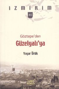 Göztepe’den Güzelyalı’ya - İzmirim 40                                                                                                                                                                                                                          